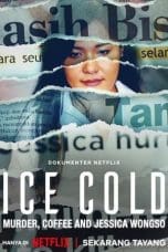 Nonton film Ice Cold: Murder, Coffee and Jessica Wongso (2023) idlix , lk21, dutafilm, dunia21
